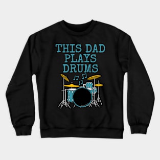 This Dad Plays Drums, Drum Kit Drummer Father's Day Crewneck Sweatshirt